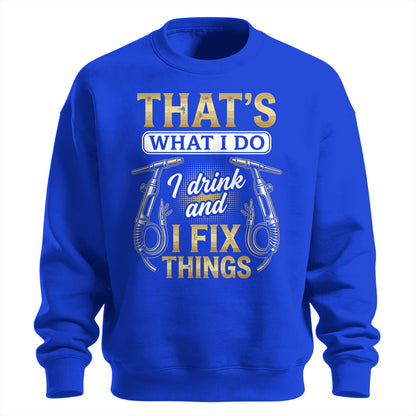 I Drink & Fix Things Welder Sweatshirt