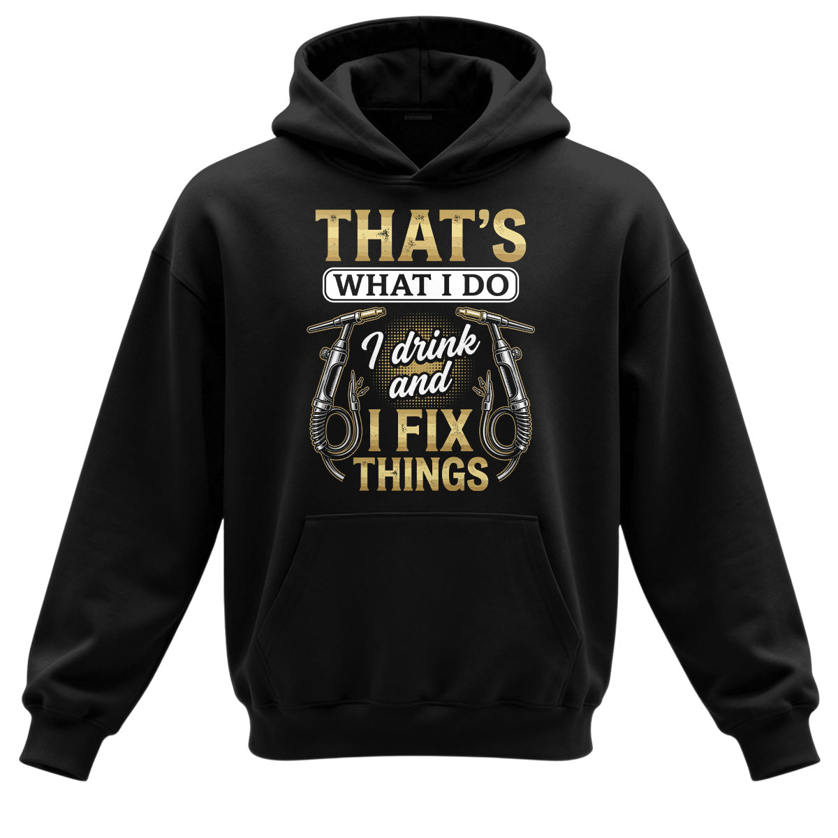 I Drink & Fix Things Welder Hoodie
