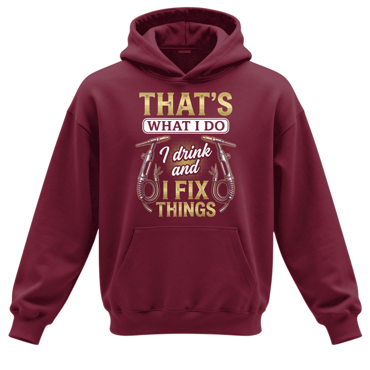 I Drink & Fix Things Welder Hoodie
