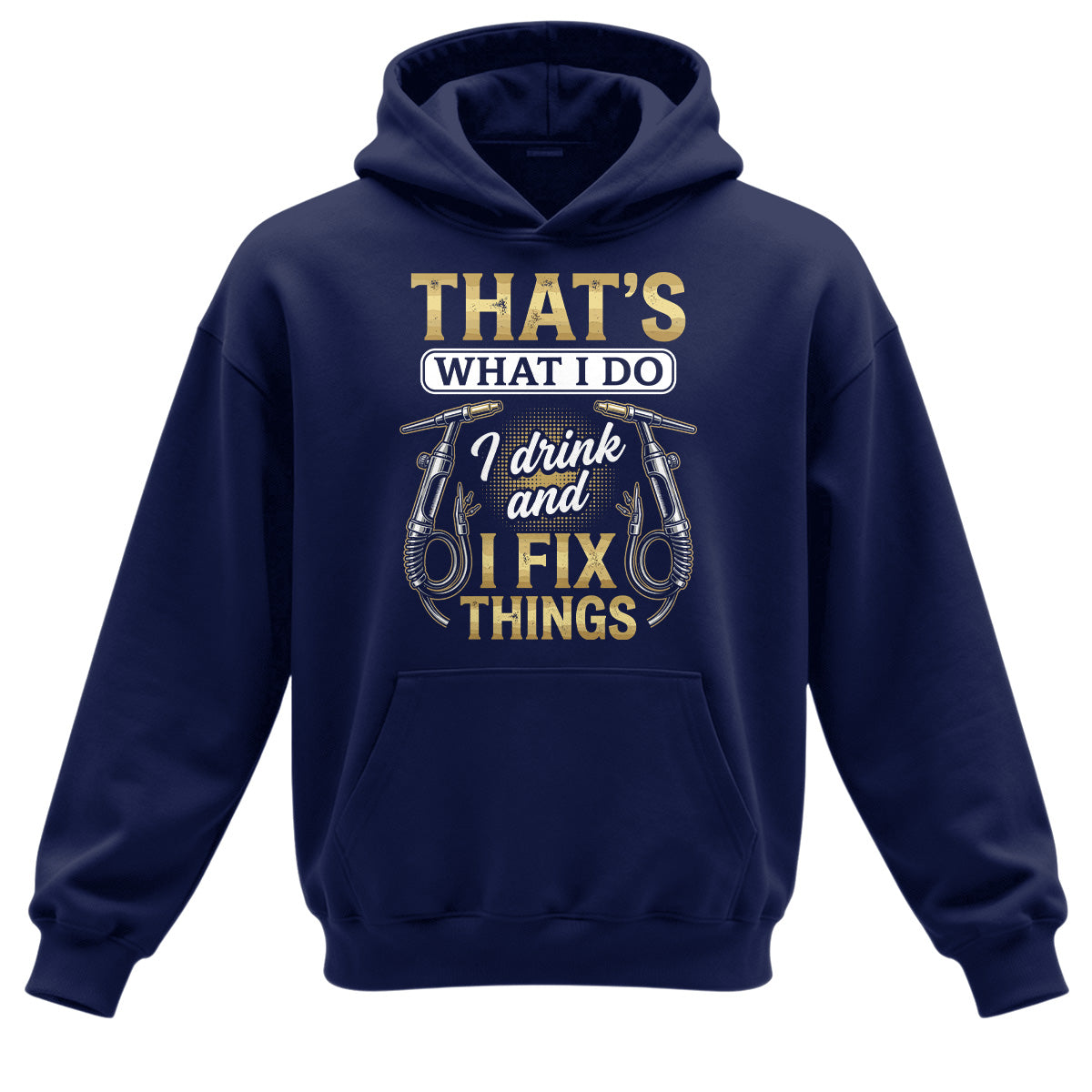 I Drink & Fix Things Welder Hoodie