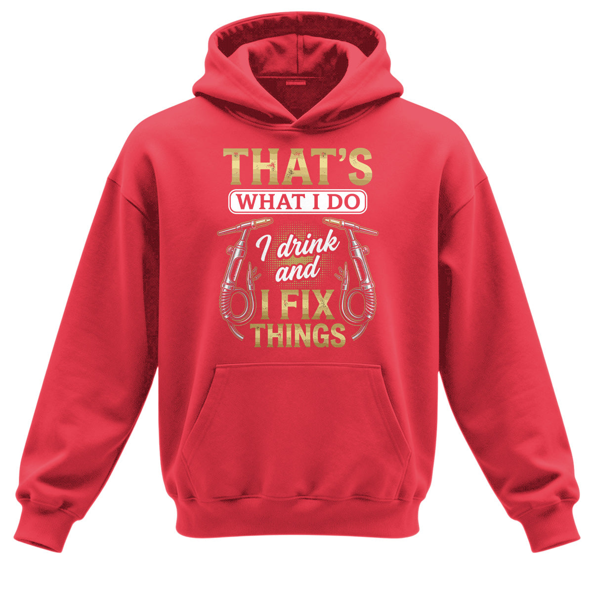 I Drink & Fix Things Welder Hoodie