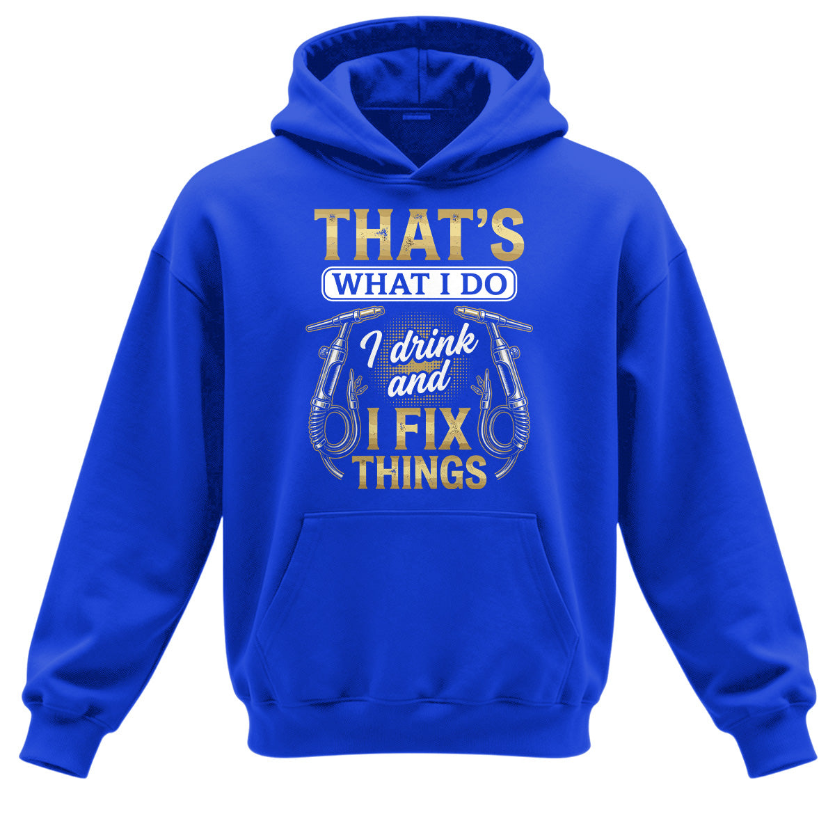 I Drink & Fix Things Welder Hoodie