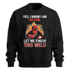 I Know I Am On Fire Sweatshirt