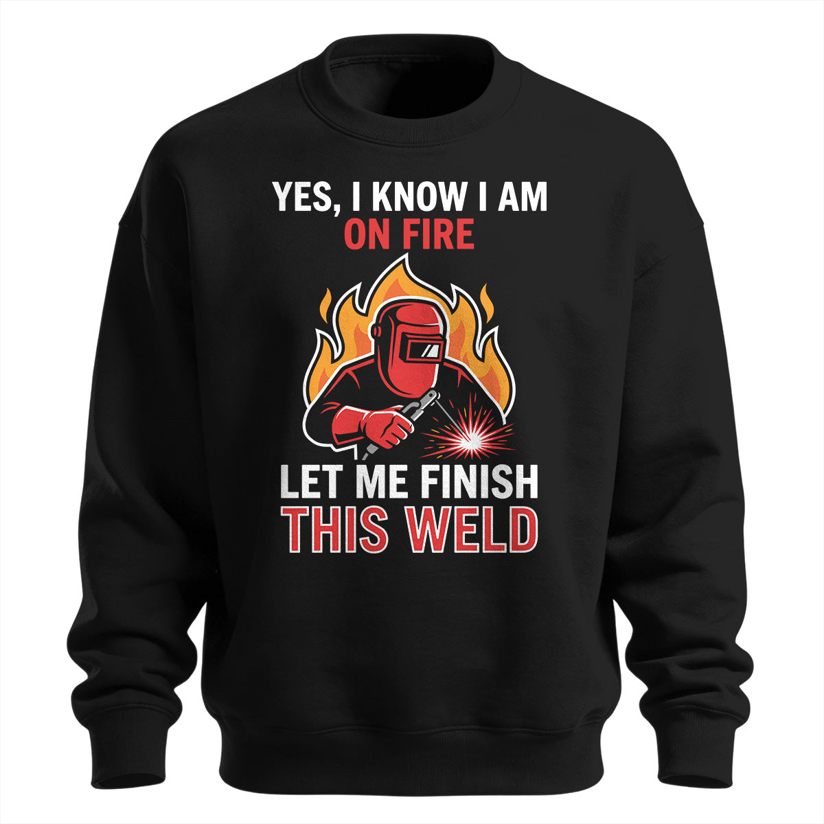 I Know I Am On Fire Sweatshirt
