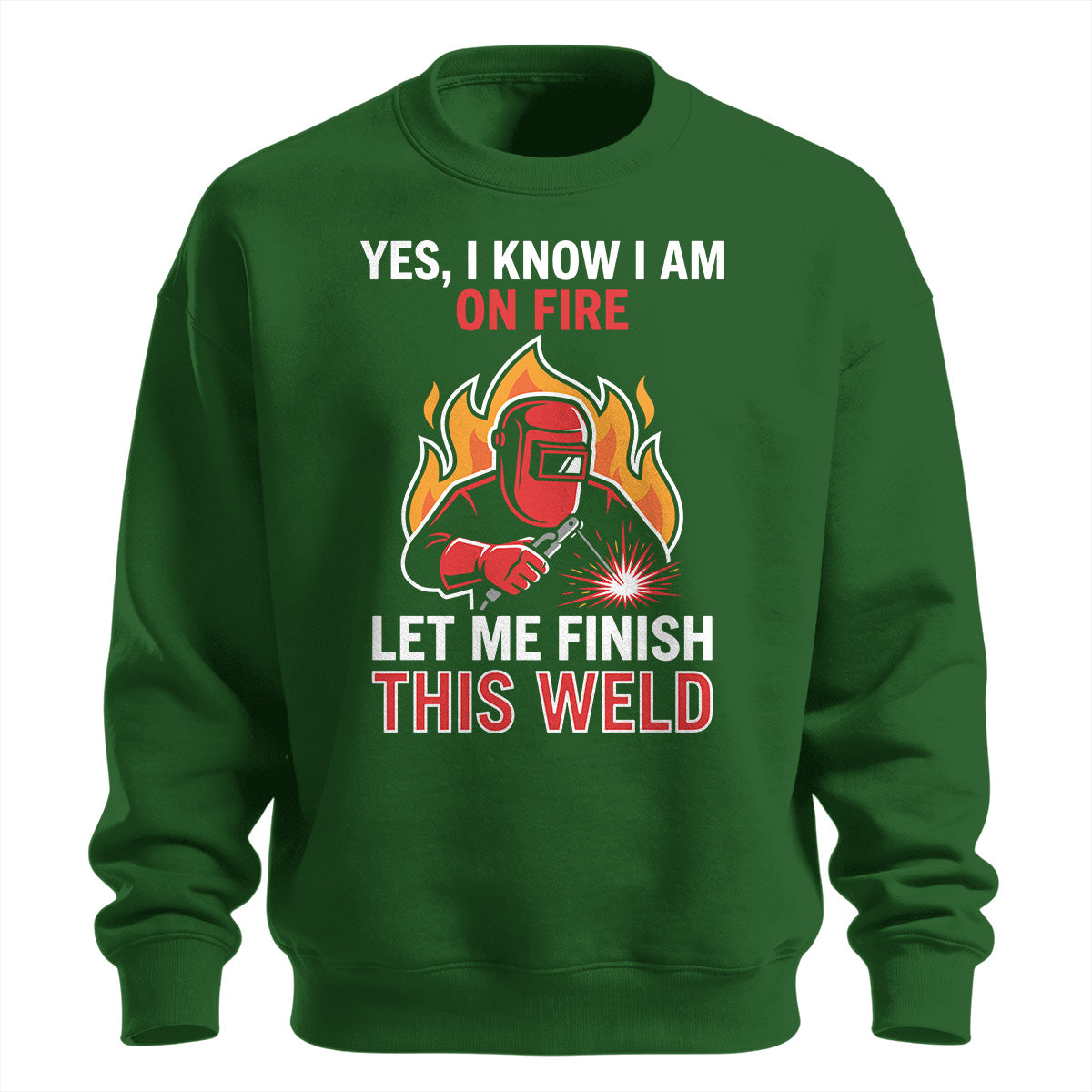 I Know I Am On Fire Sweatshirt