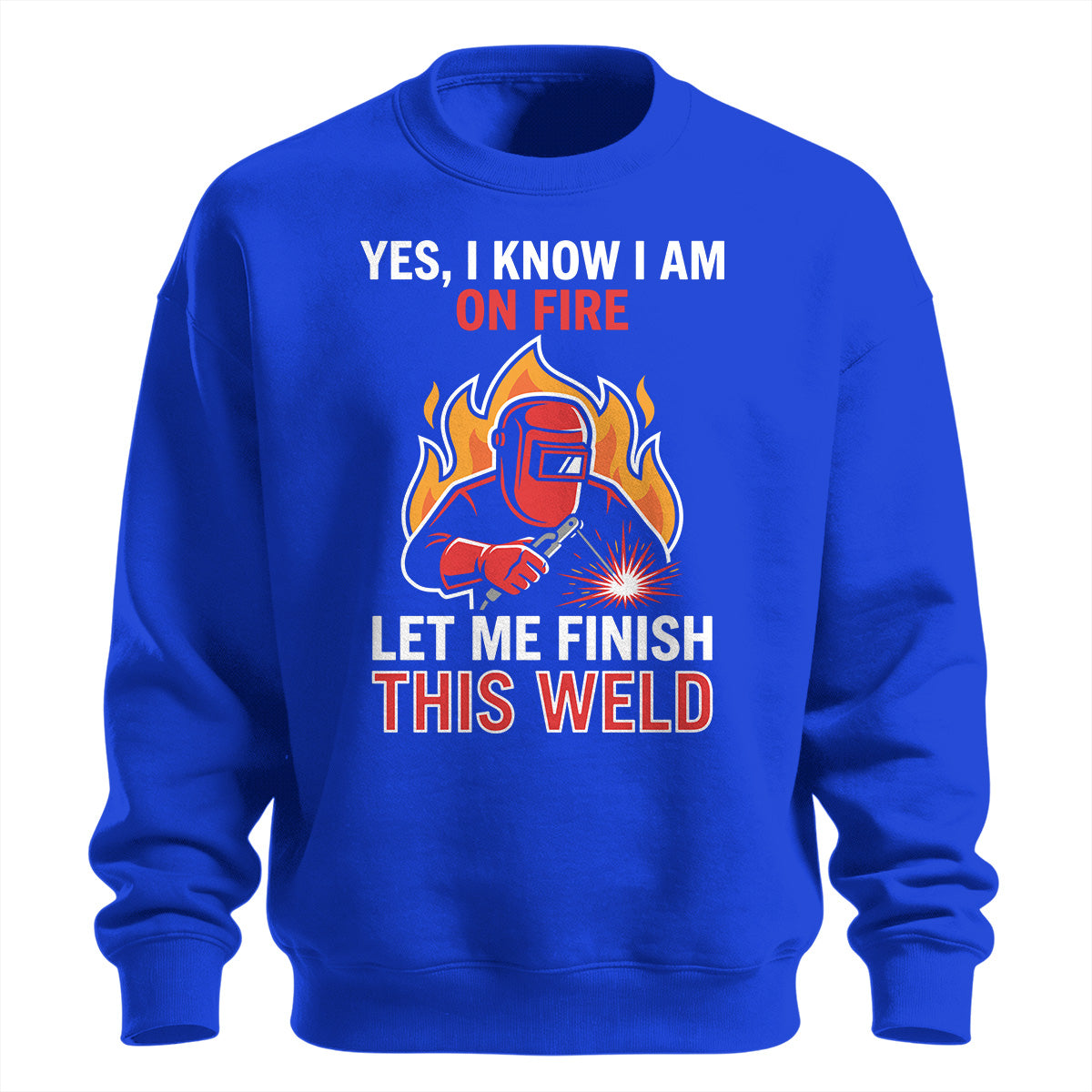 I Know I Am On Fire Sweatshirt