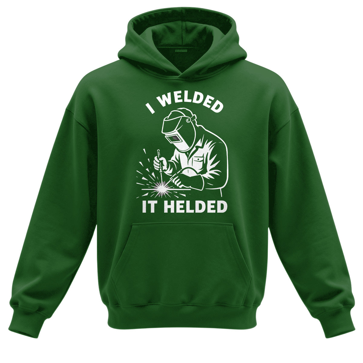 I Welded It Helded Welder Hoodie