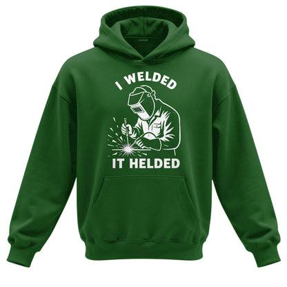 I Welded It Helded Welder Hoodie