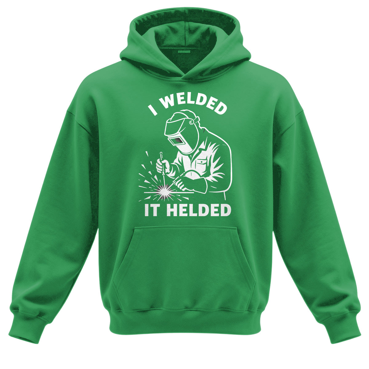I Welded It Helded Welder Hoodie