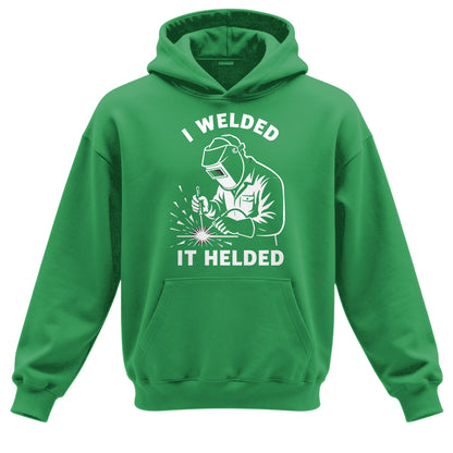 I Welded It Helded Welder Hoodie