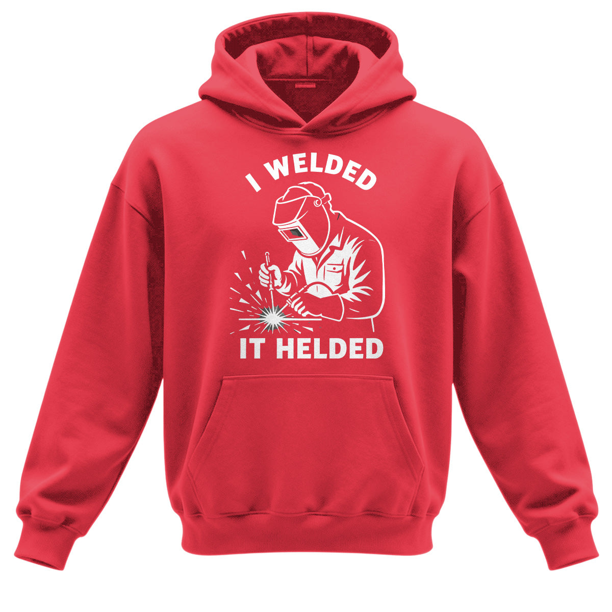 I Welded It Helded Welder Hoodie