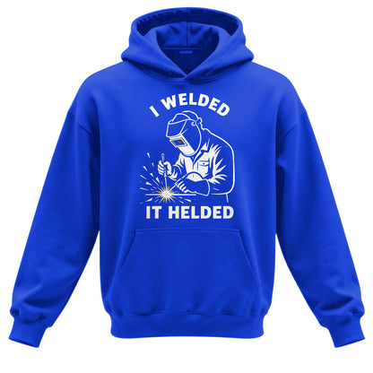 I Welded It Helded Welder Hoodie