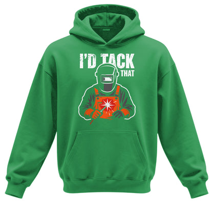 I'd Tack That Welder Hoodie