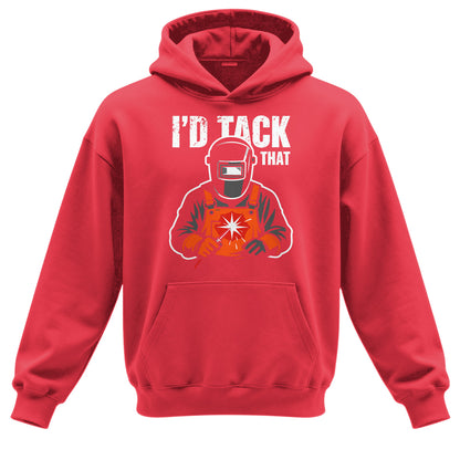 I'd Tack That Welder Hoodie