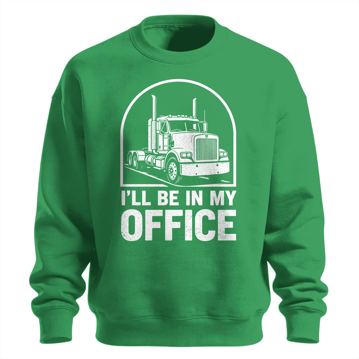 I_ll Be In My Office Trucker Sweatshirt