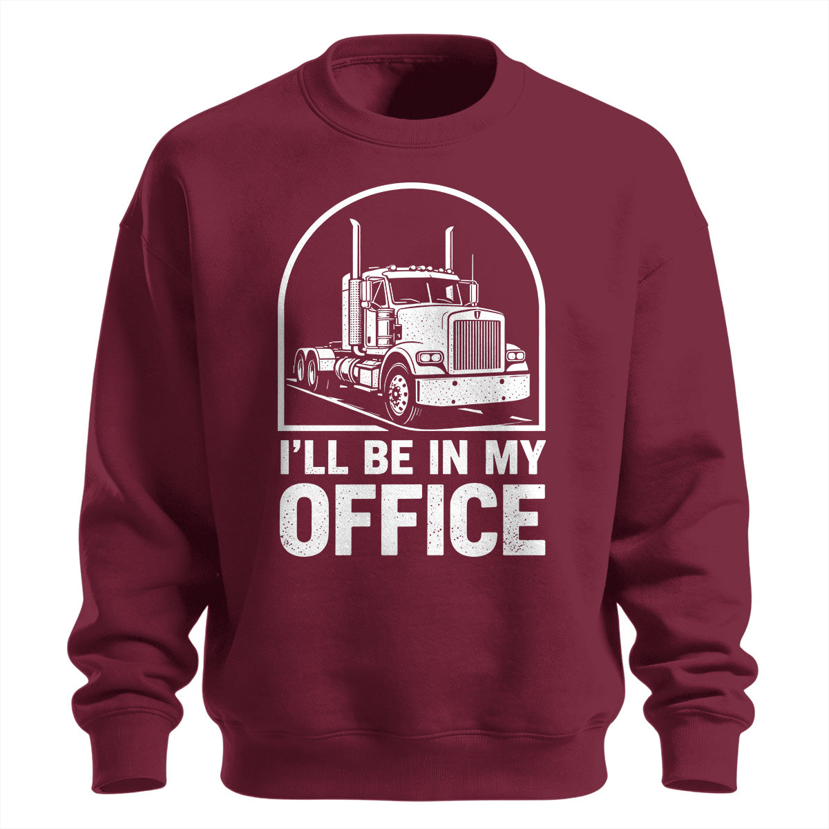 I_ll Be In My Office Trucker Sweatshirt