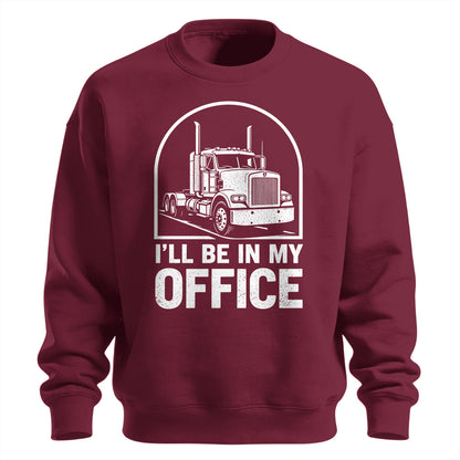 I_ll Be In My Office Trucker Sweatshirt
