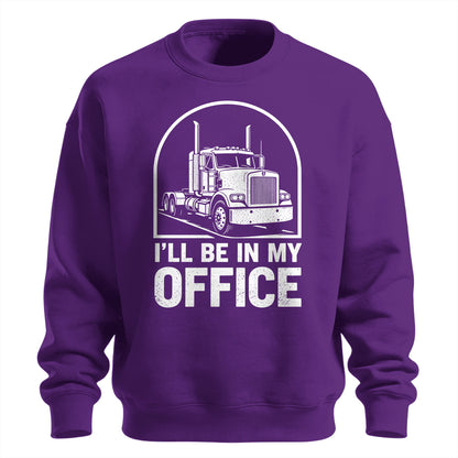 I_ll Be In My Office Trucker Sweatshirt