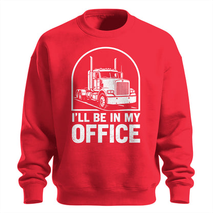 I_ll Be In My Office Trucker Sweatshirt