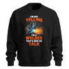I'm Not Yelling, I'm a Welder Sweatshirt