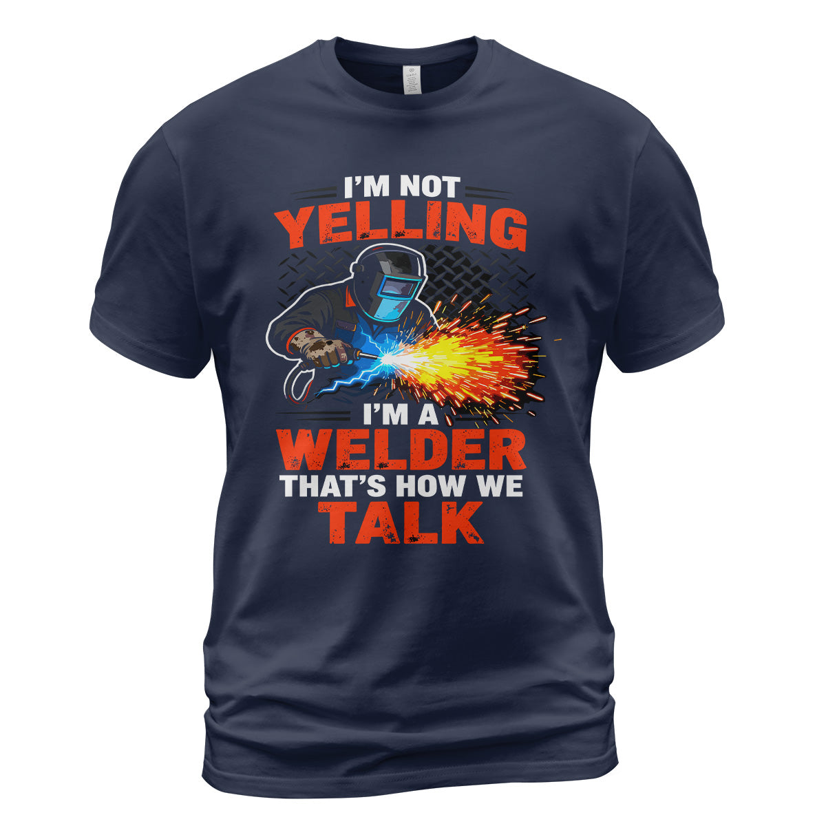 I'm Not Yelling, I'm a Welder T-Shirt