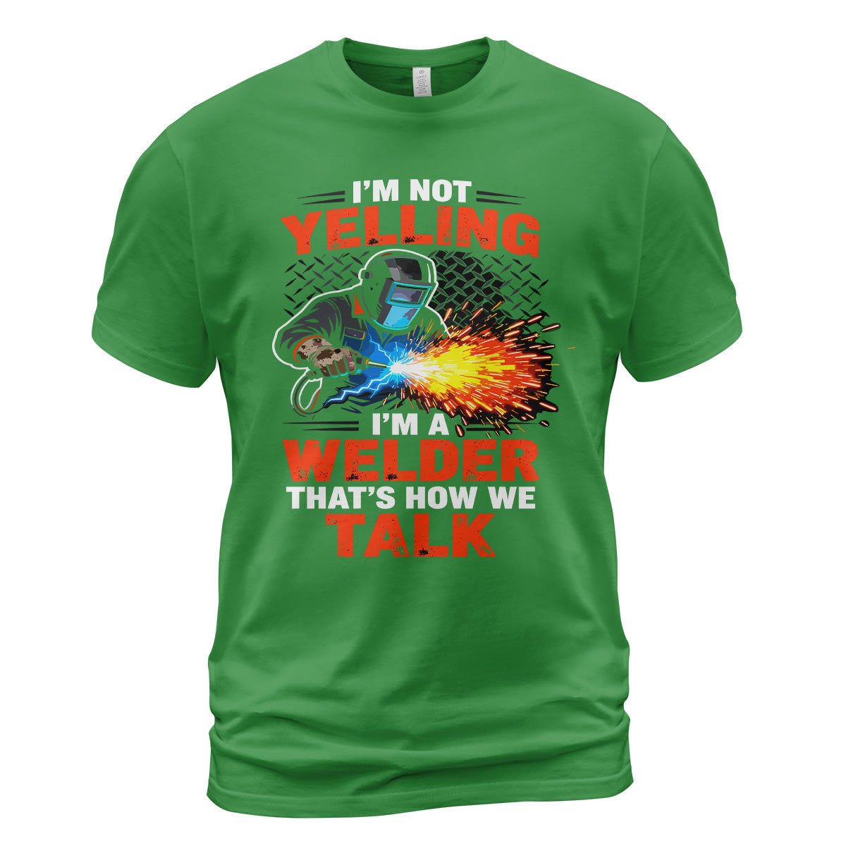 I'm Not Yelling, I'm a Welder T-Shirt