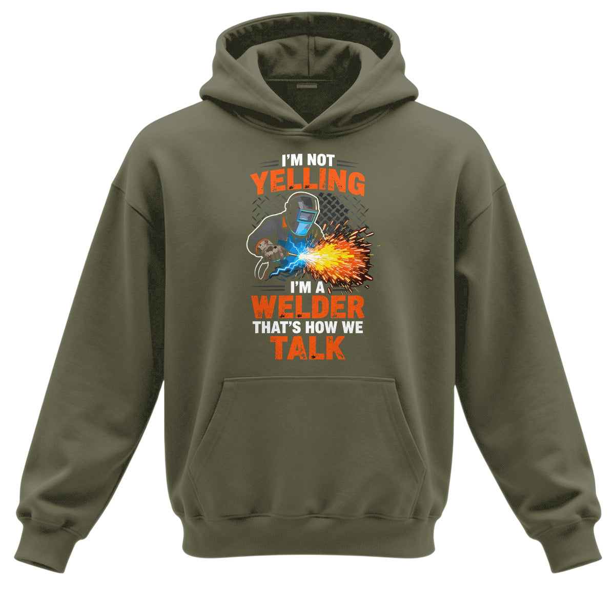 I'm Not Yelling, I'm a Welder Hoodie