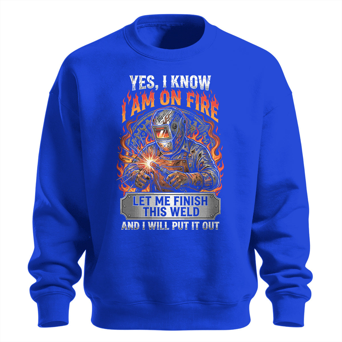 I'm On Fire Welder Sweatshirt