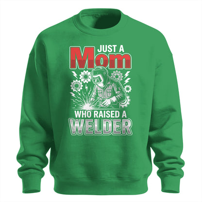 Just a Mom Who Raised a Welder Sweatshirt
