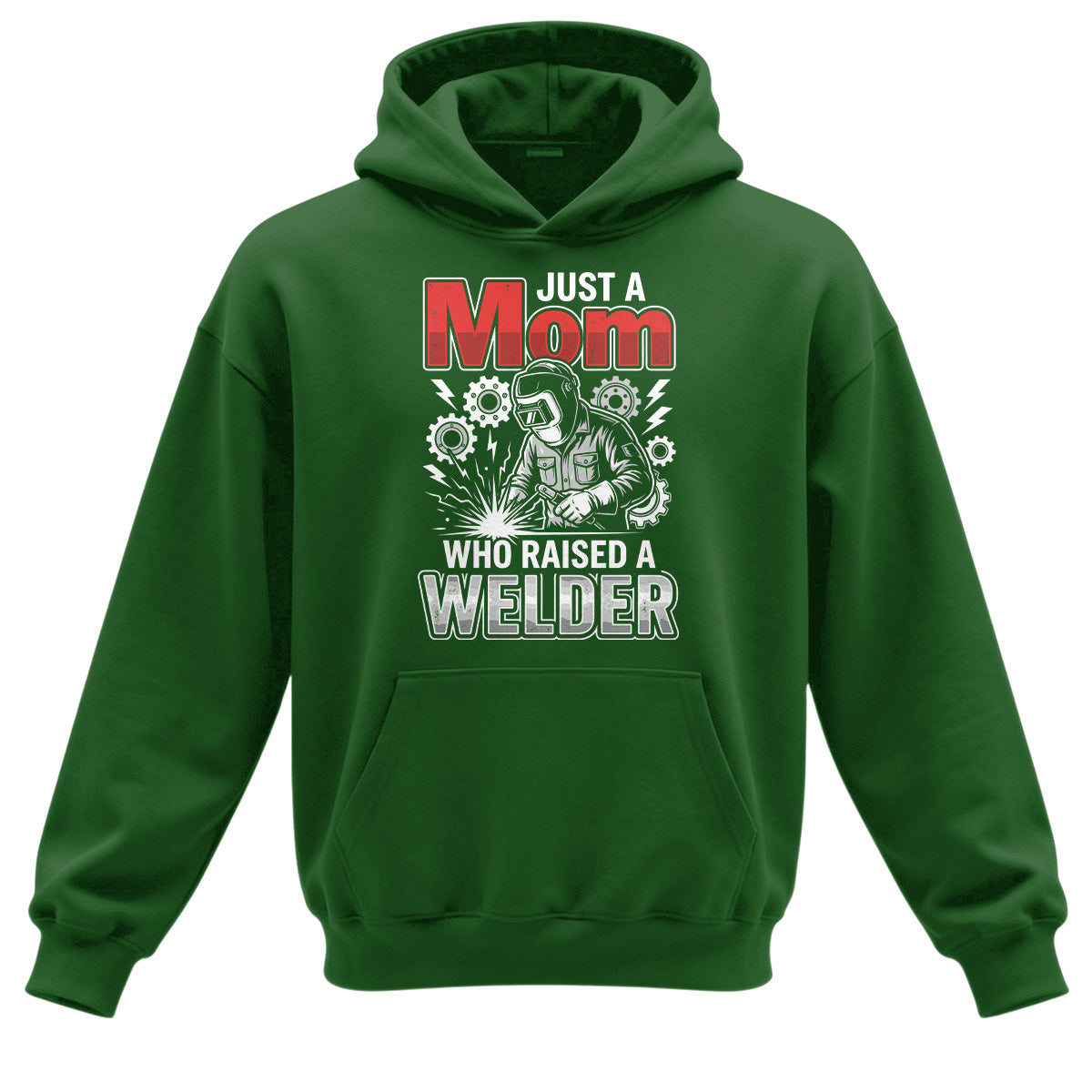Just a Mom Who Raised a Welder Hoodie