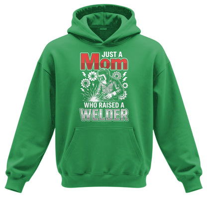 Just a Mom Who Raised a Welder Hoodie