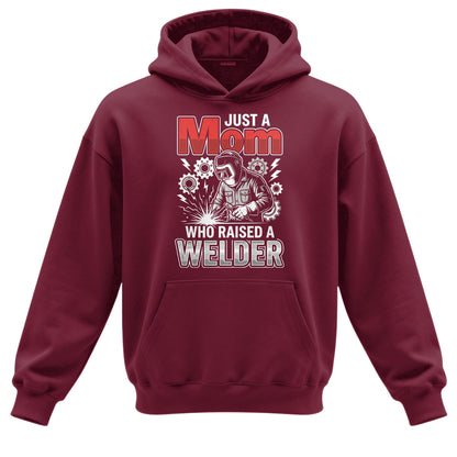 Just a Mom Who Raised a Welder Hoodie