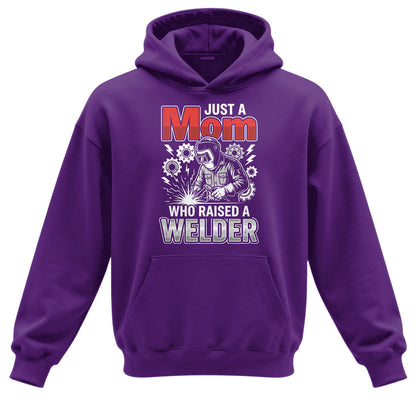 Just a Mom Who Raised a Welder Hoodie