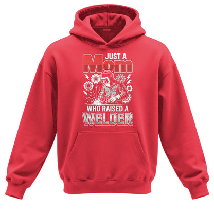 Just a Mom Who Raised a Welder Hoodie