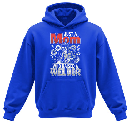 Just a Mom Who Raised a Welder Hoodie