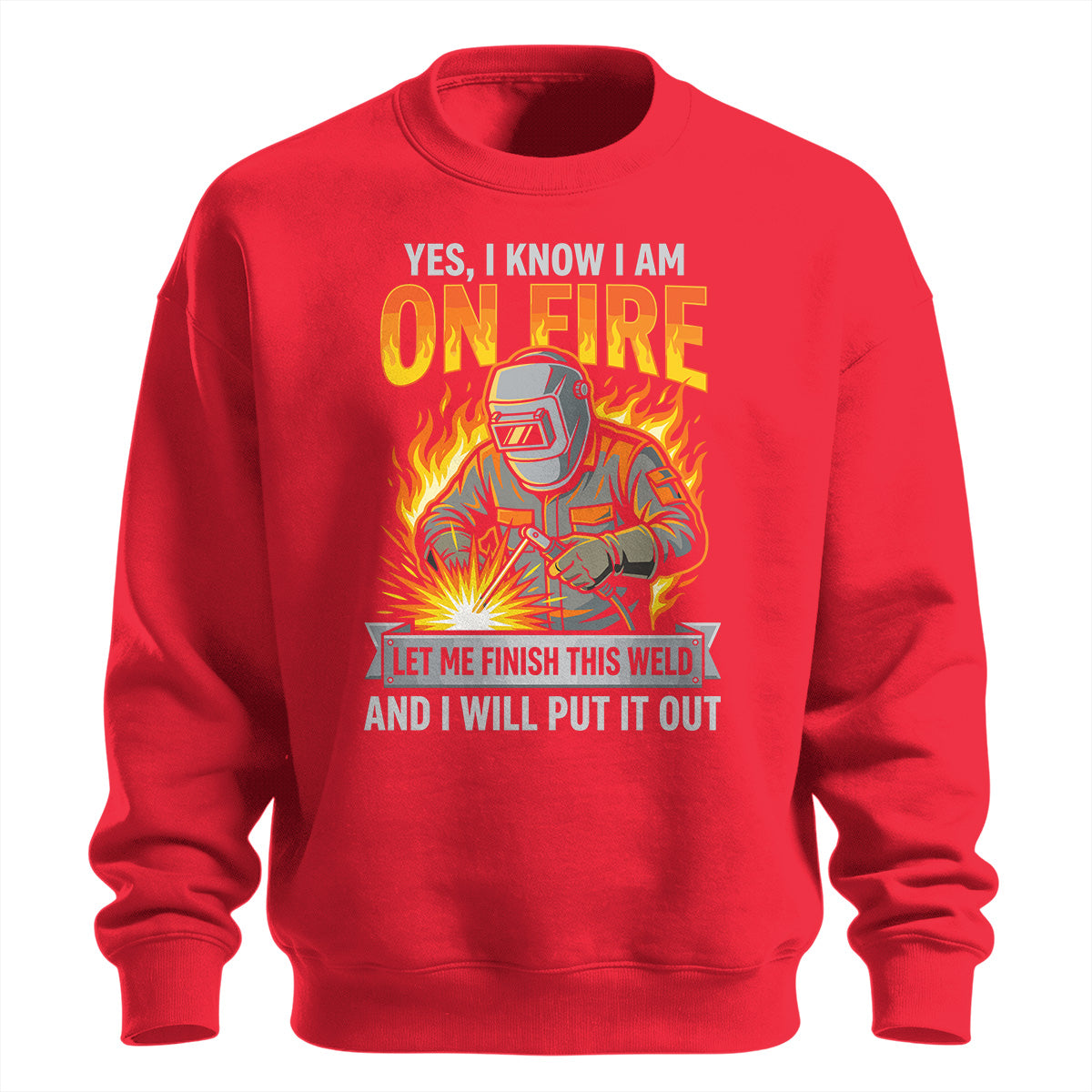 Let Me Finish This Weld Sweatshirt