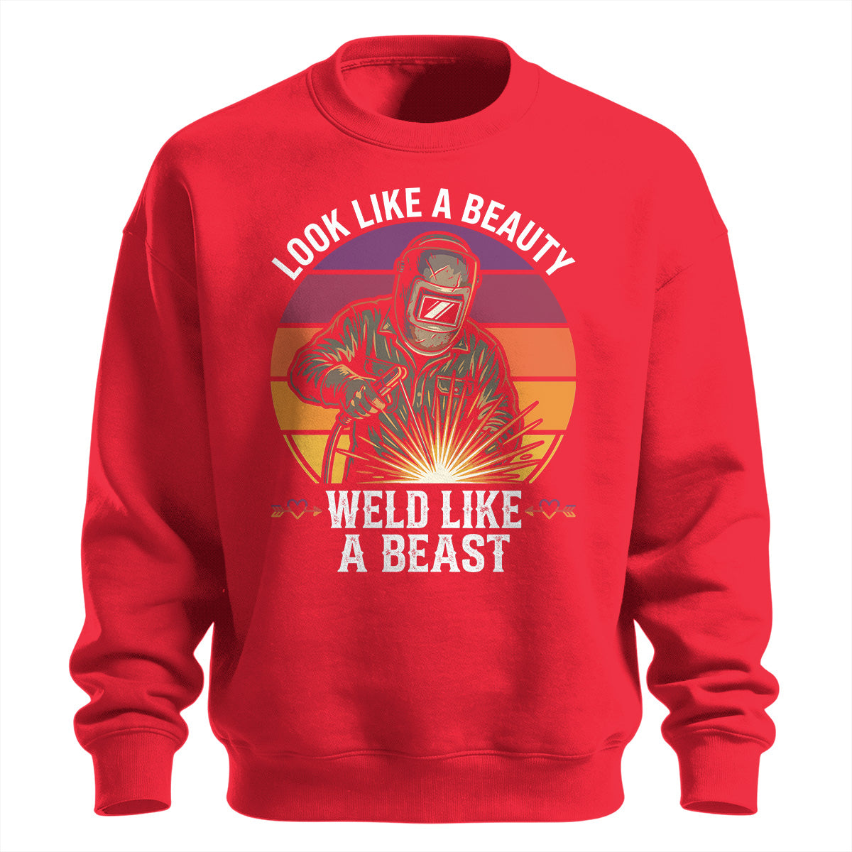 Look Like A Beauty Weld Like A Beast Sweatshirt