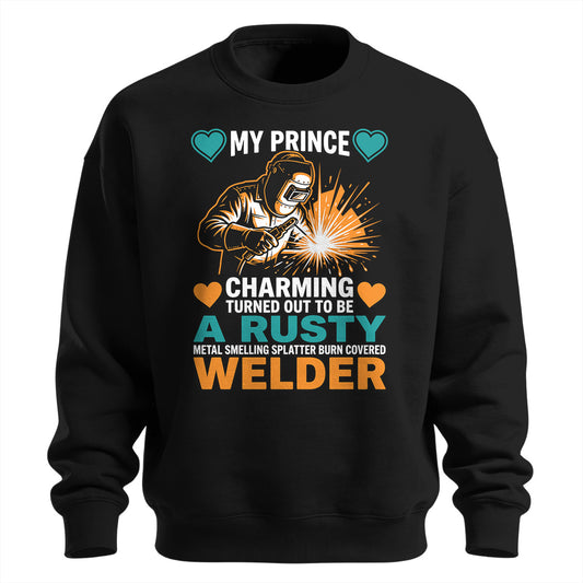 My Prince Charming is a Welder Sweatshirt