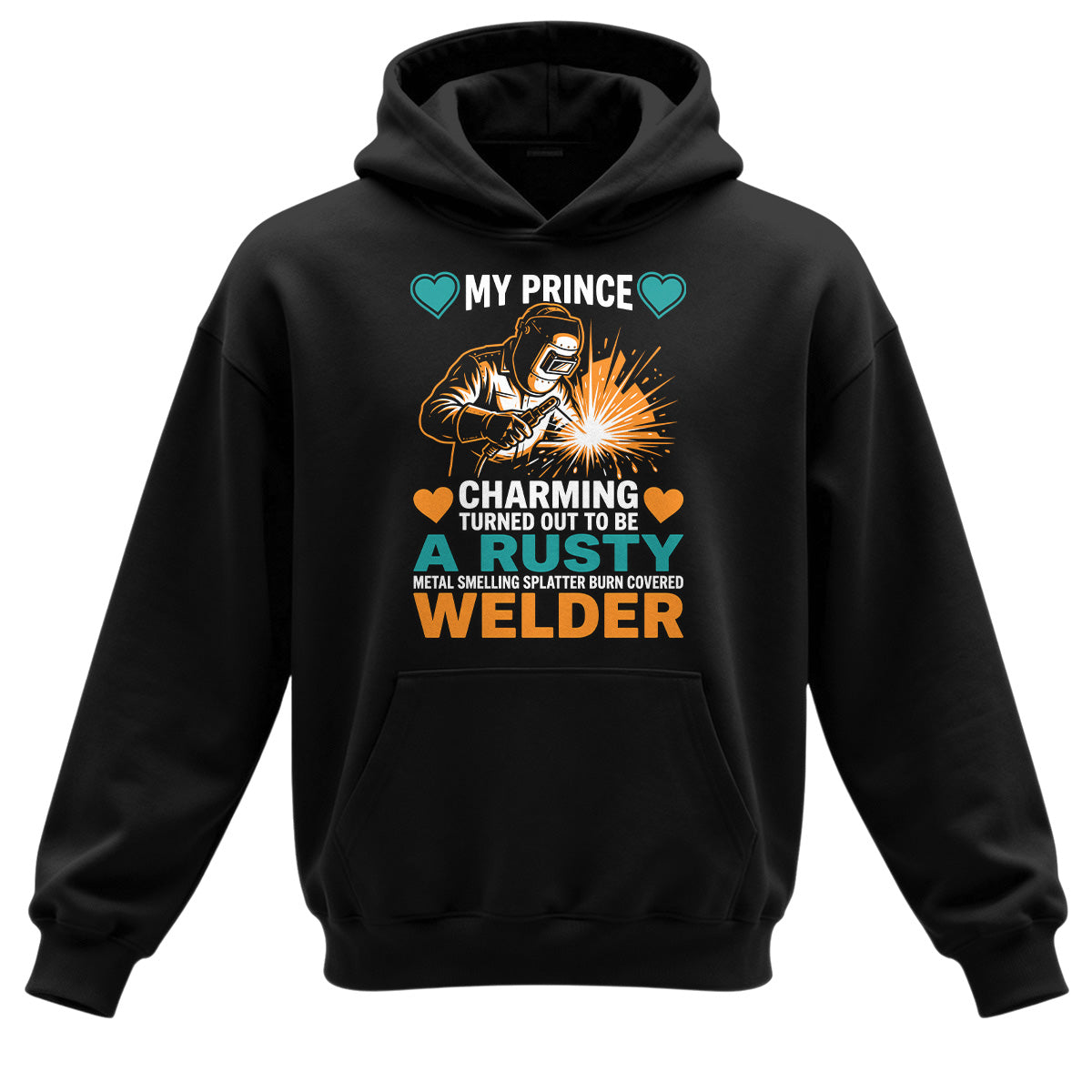 My Prince Charming is a Welder Hoodie