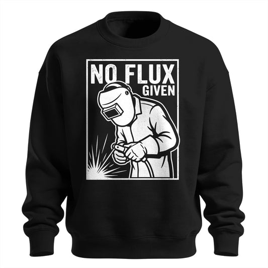 No Flux Given Welder Sweatshirt