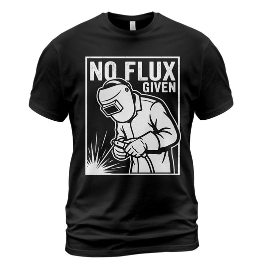 No Flux Given" Welder T-Shirt