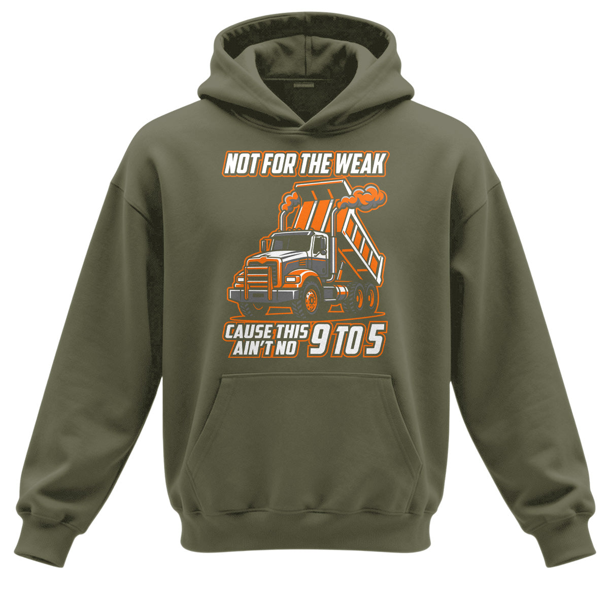 Not For The Weak Dump Trucker Hoodie