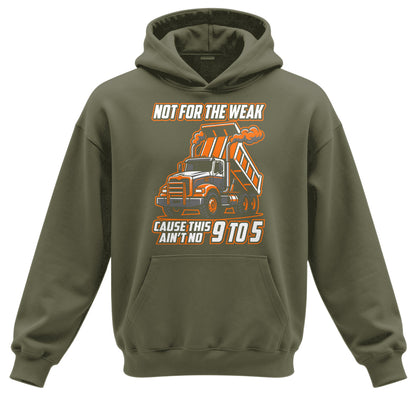 Not For The Weak Dump Trucker Hoodie