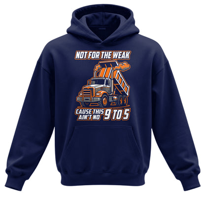 Not For The Weak Dump Trucker Hoodie