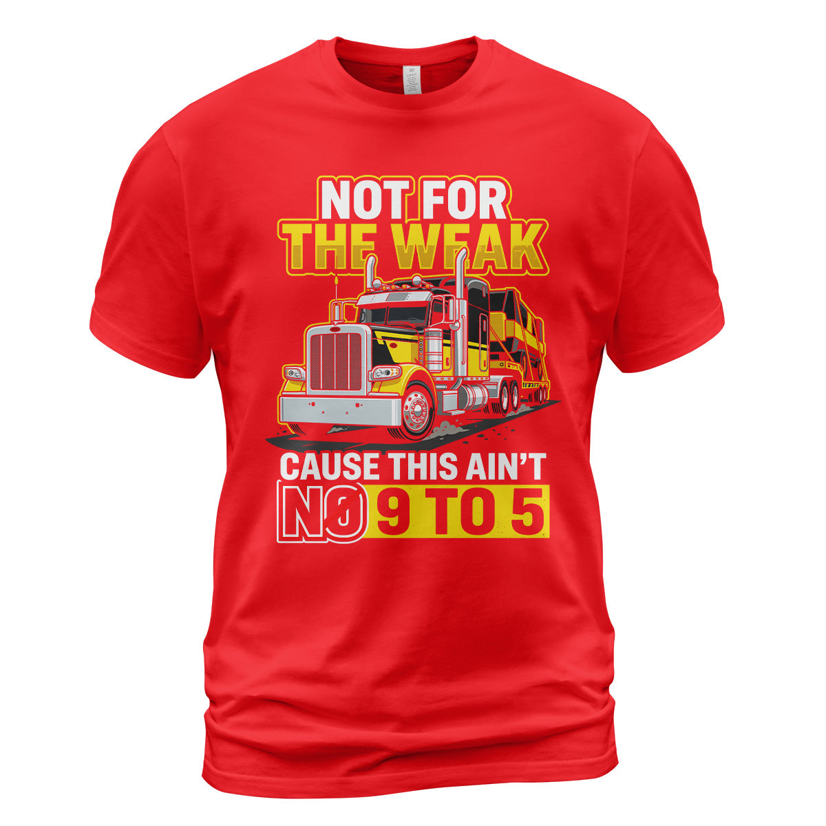 Not For The Weak Trucker T-Shirt