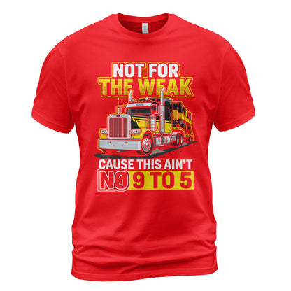 Not For The Weak Trucker T-Shirt