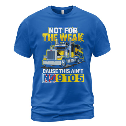 Not For The Weak Trucker T-Shirt