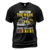 Not For The Weak Trucker T-Shirt