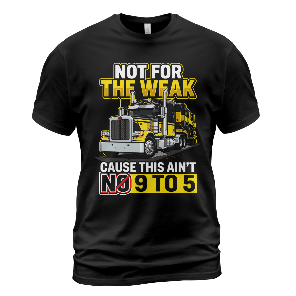 Not For The Weak Trucker T-Shirt