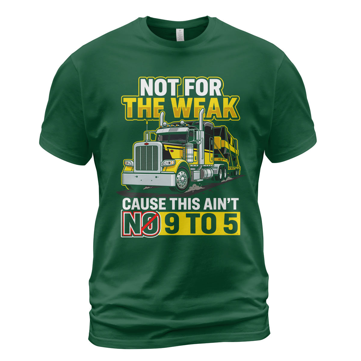 Not For The Weak Trucker T-Shirt